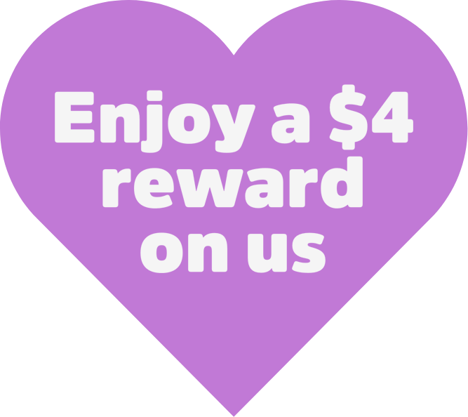 Heart with the text, Enjoy a $4 reward on us!